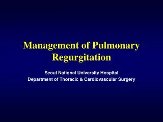 Management of Pulmonary Regurgitation