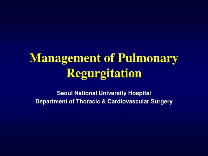 management of pulmonary regurgitation