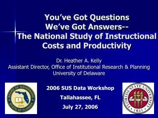 You’ve Got Questions We’ve Got Answers-- The National Study of Instructional Costs and Productivity