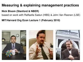 Measuring &amp; explaining management practices Nick Bloom (Stanford &amp; NBER) based on work with Raffaella Sadun (HBS