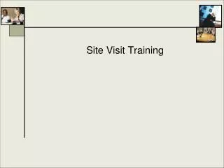 Site Visit Training