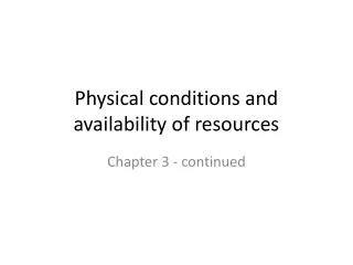 Physical conditions and availability of resources