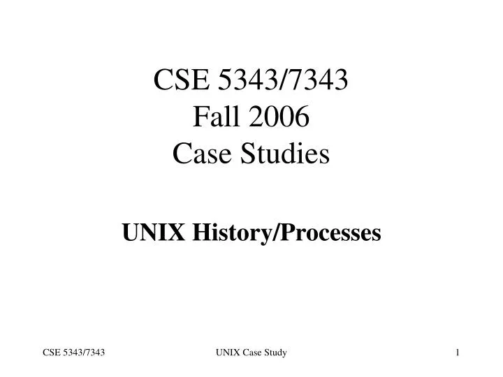 cse 5343 7343 fall 2006 case studies
