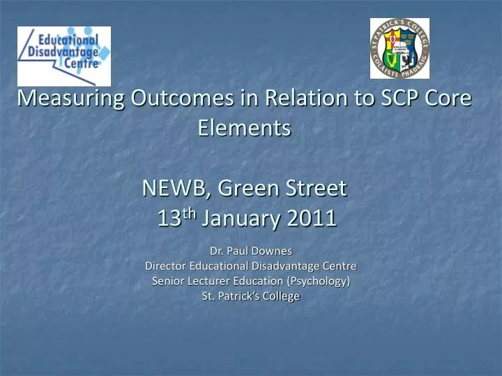 measuring outcomes in relation to scp core elements newb green street 13 th january 2011