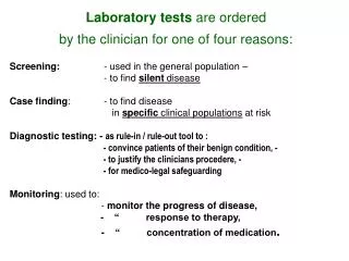 Laboratory tests are ordered by the clinician for one of four reasons: