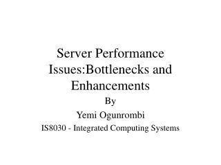 Server Performance Issues:Bottlenecks and Enhancements