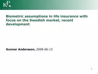 Biometric assumptions in life insurance with focus on the Swedish market, recent development