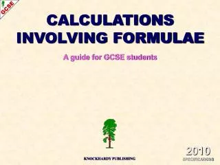 CALCULATIONS INVOLVING FORMULAE A guide for GCSE students