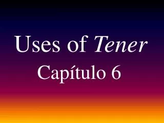 Uses of Tener