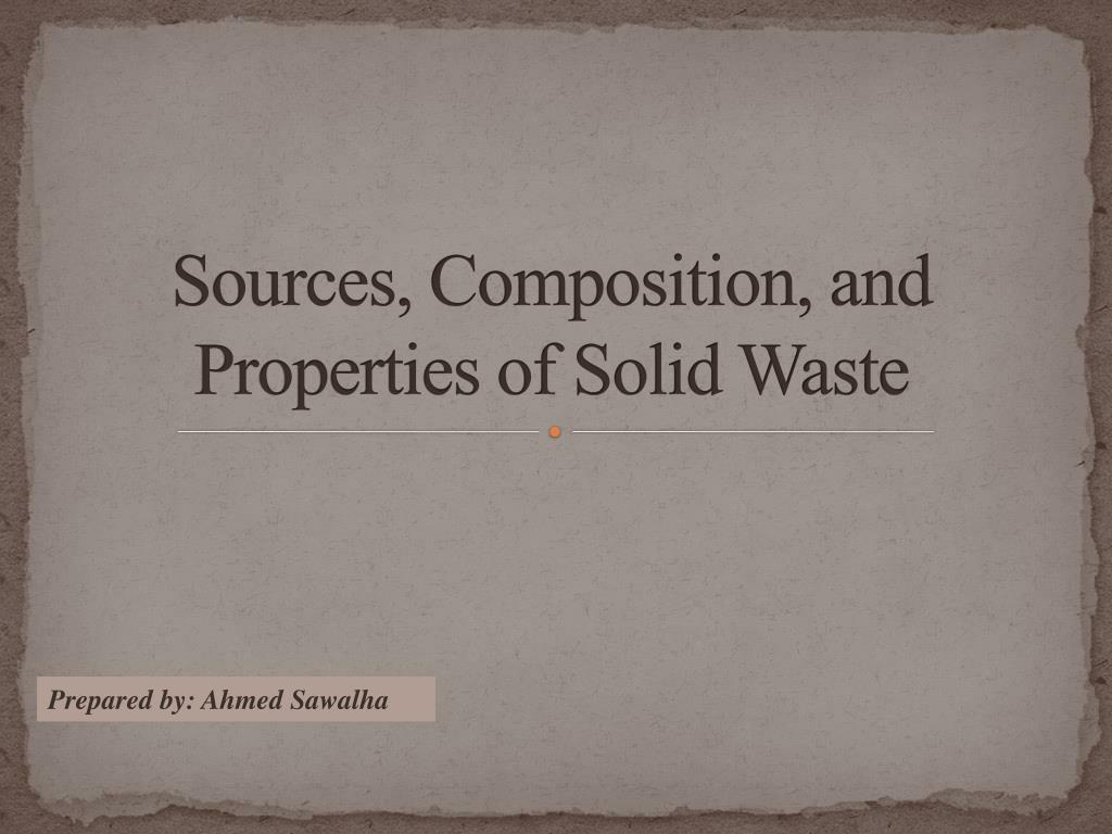 PPT - Sources, Composition, and Properties of Solid Waste PowerPoint ...