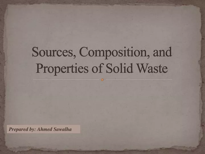 sources composition and properties of solid waste