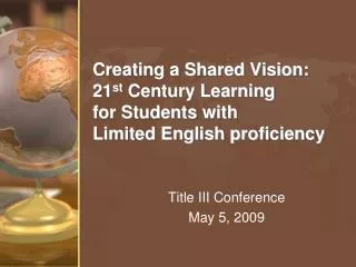 Creating a Shared Vision: 21 st Century Learning for Students with Limited English proficiency