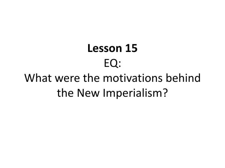 lesson 15 eq what were the motivations behind the new imperialism