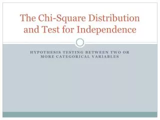 The Chi-Square Distribution and Test for Independence