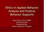 Ethics in Applied Behavior Analysis and Positive Behavior Supports - slide 1