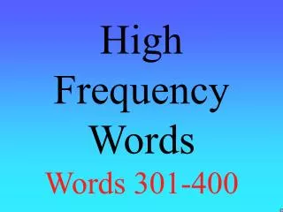 High Frequency Words Words 301-400