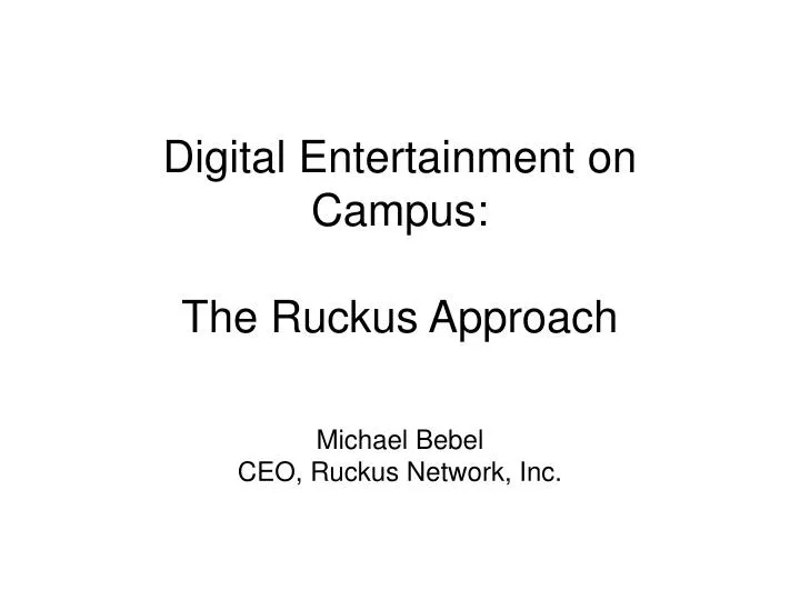 digital entertainment on campus the ruckus approach