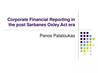 Corporate Financial Reporting in the post Sarbanes Oxley Act era