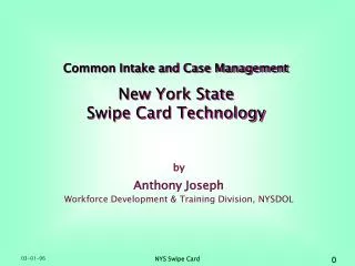 Common Intake and Case Management New York State Swipe Card Technology