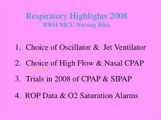Choice of Oscillator &amp; Jet Ventilator (15 min) Choice of High Flow &amp; Nasal CPAP (20 to 30 min) Trials in 2008