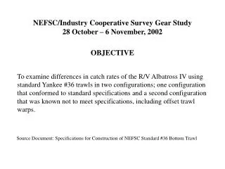 NEFSC/Industry Cooperative Survey Gear Study 28 October – 6 November, 2002