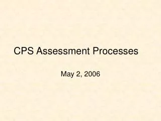 CPS Assessment Processes