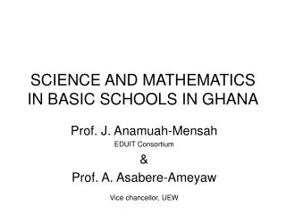 SCIENCE AND MATHEMATICS IN BASIC SCHOOLS IN GHANA