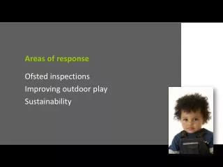 Areas of response Ofsted inspections Improving outdoor play Sustainability