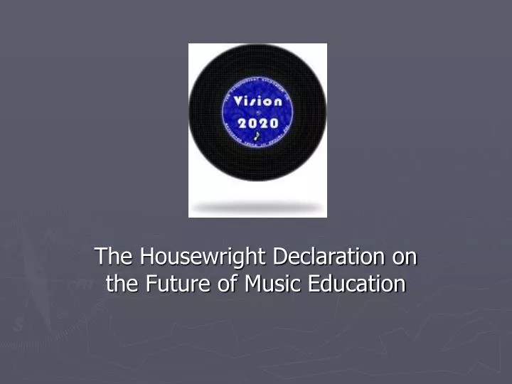 the housewright declaration on the future of music education