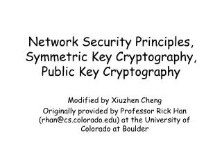 Network Security Principles, Symmetric Key Cryptography, Public Key Cryptography