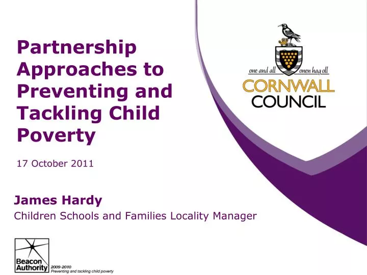 partnership approaches to preventing and tackling child poverty 17 october 2011
