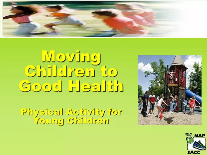 moving children to good health physical activity for young children