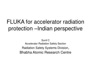 FLUKA for accelerator radiation protection –Indian perspective