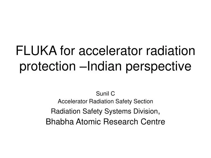 fluka for accelerator radiation protection indian perspective