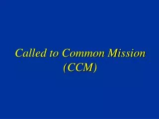 Called to Common Mission (CCM)