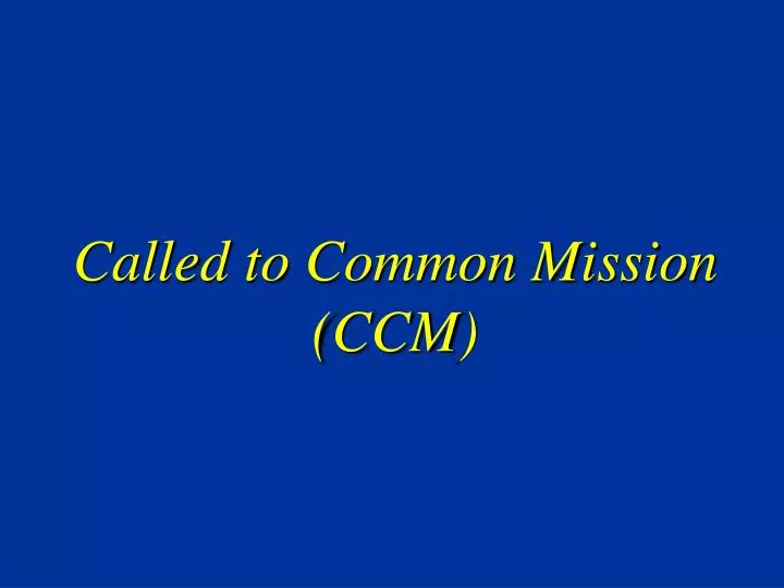 called to common mission ccm