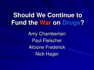 Should We Continue to Fund the War on Drugs ?