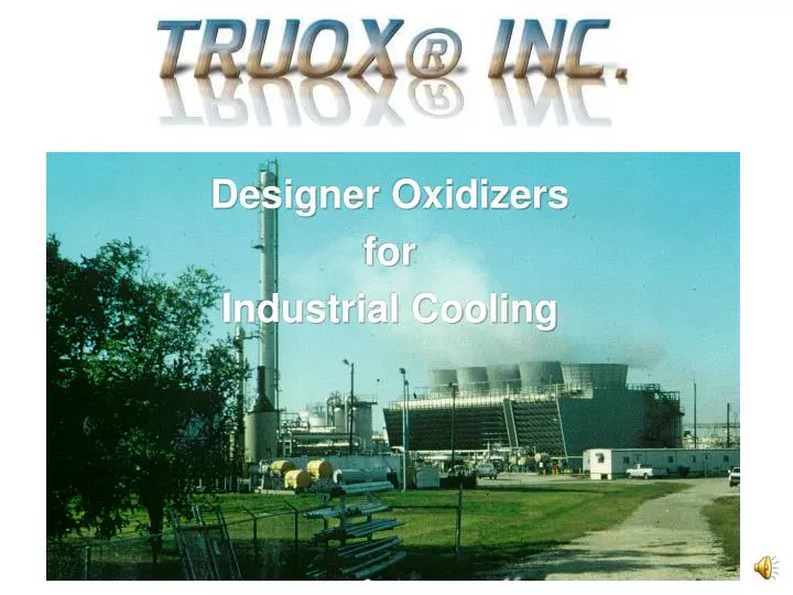 designer oxidizers for industrial cooling
