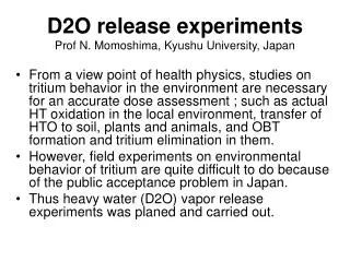 D2O release experiments Prof N. Momoshima, Kyushu University, Japan