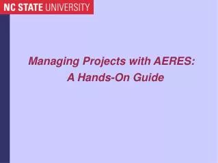 Managing Projects with AERES: A Hands-On Guide