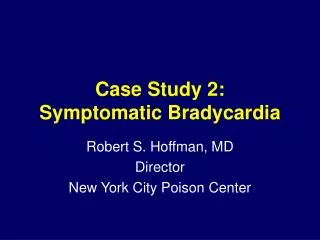 Case Study 2: Symptomatic Bradycardia