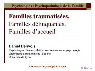 Psychologie et Psychopathologie de la Famille Familles traumatisées, Familles délinquantes, Familles d’accueil