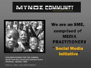We are an SME, comprised of MEDIA PRACTITIONERS “ Social Media Initiative ”