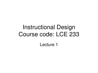 Instructional Design Course code: LCE 233