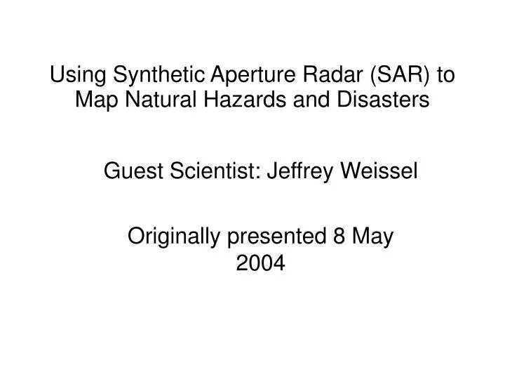 guest scientist jeffrey weissel originally presented 8 may 2004