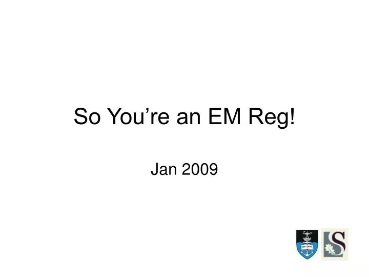 so you re an em reg