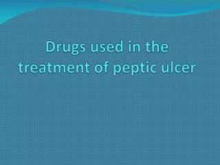 Drugs used in the treatment of peptic ulcer