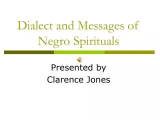 Dialect and Messages of Negro Spirituals