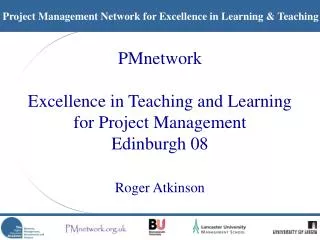 PMnetwork Excellence in Teaching and Learning for Project Management Edinburgh 08