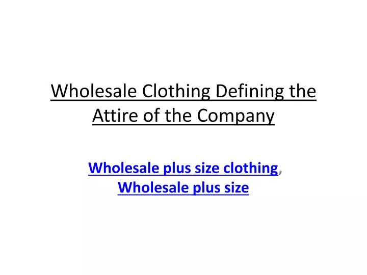 wholesale clothing defining the attire of the company